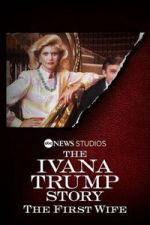 Watch The Ivana Trump Story: The First Wife M4ufreemovies