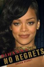 Watch Rihanna No Regrets M4ufreemovies