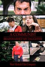 Watch A Communist Brainwashed My Daughter M4ufreemovies