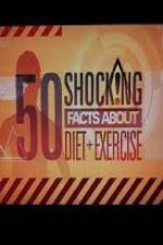 Watch 50 Shocking Facts About Diet  Exercise M4ufreemovies