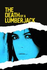 Watch The Death of a Lumberjack M4ufreemovies