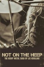 Watch Not On the Heep: The Heavy Metal Saga of Lee Kerslake M4ufreemovies
