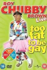 Watch Roy Chubby Brown Too Fat To Be Gay M4ufreemovies