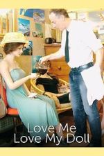 Watch Love Me, Love My Doll M4ufreemovies