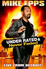 Watch Mike Epps: Under Rated... Never Faded & X-Rated M4ufreemovies