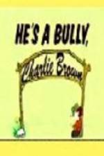 Watch He's a Bully Charlie Brown M4ufreemovies