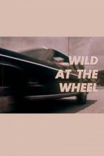 Watch Wild at the Wheel M4ufreemovies