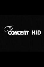 Watch The Concert Kid M4ufreemovies
