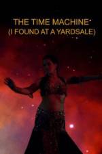 Watch The Time Machine I Found at a Yardsale M4ufreemovies