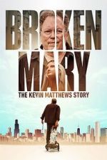 Watch Broken Mary: The Kevin Matthews Story M4ufreemovies