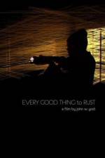 Watch Every Good Thing to Rust M4ufreemovies