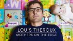 Watch Louis Theroux: Mothers on the Edge M4ufreemovies