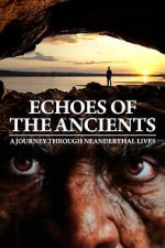 Watch Echoes of the Ancients: A Journey through Neanderthal Lives M4ufreemovies