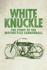 Watch White Knuckle: The Story of the Motorcycle Cannonball M4ufreemovies