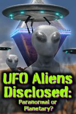 Watch UFO aliens disclosed: Paranormal or Planetary? (Short 2022) M4ufreemovies