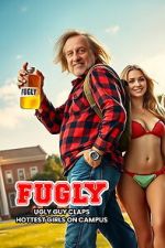 Watch FUGLY: Ugly Guy Claps Hottest Girls on Campus M4ufreemovies