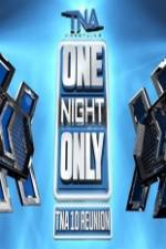 Watch TNA One Night Only 10 Year Reunion M4ufreemovies