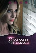 Watch She\'s Obsessed with My Husband M4ufreemovies
