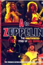Watch A to Zeppelin:  The Unauthorized Story of Led Zeppelin M4ufreemovies
