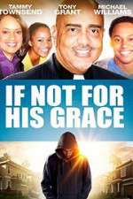 Watch If Not for His Grace M4ufreemovies