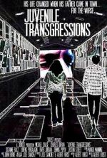 Watch Juvenile Transgressions M4ufreemovies