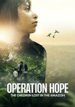 Watch Operation Hope: The Children Lost in the Amazon M4ufreemovies
