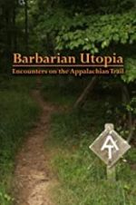 Watch Barbarian Utopia: Encounters on the Appalachian Trail M4ufreemovies