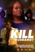 Watch How to Kill Your Husband? M4ufreemovies