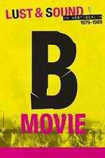 Watch B-Movie: Lust & Sound in West-Berlin 1979-1989 M4ufreemovies
