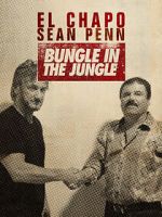 Watch El Chapo & Sean Penn: Bungle in the Jungle M4ufreemovies