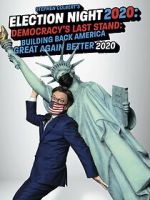 Watch Stephen Colbert's Election Night 2020: Democracy's Last Stand: Building Back America Great Again Better 2020 (TV Special 2020) M4ufreemovies