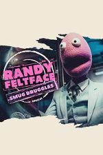 Watch Randy Feltface: Smug Druggles M4ufreemovies