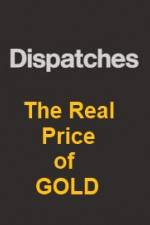 Watch Dispatches The Real Price of Gold M4ufreemovies