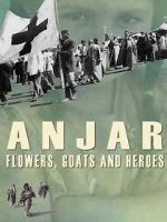 Watch Anjar: Flowers, Goats and Heroes M4ufreemovies