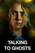 Watch Talking to Ghosts M4ufreemovies