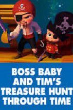 Watch The Boss Baby and Tim\'s Treasure Hunt Through Time M4ufreemovies