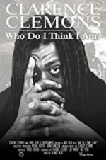 Watch Clarence Clemons: Who Do I Think I Am? M4ufreemovies