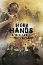 Watch In Our Hands: The Battle for Jerusalem M4ufreemovies