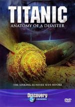 Watch Titanic: Anatomy of a Disaster M4ufreemovies