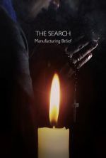 Watch The Search - Manufacturing Belief M4ufreemovies