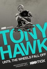 Watch Tony Hawk: Until the Wheels Fall Off M4ufreemovies