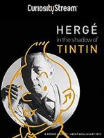 Watch Hergé: In the Shadow of Tintin M4ufreemovies