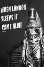 Watch When London Sleeps It Came Alive M4ufreemovies