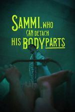 Watch Sammi, Who Can Detach His Body Parts M4ufreemovies