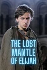 Watch The Lost Mantle of Elijah M4ufreemovies