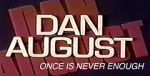 Watch Dan August: Once Is Never Enough M4ufreemovies