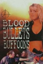 Watch Blood, Bullets, Buffoons M4ufreemovies