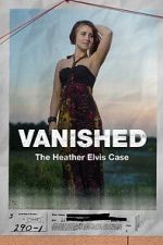 Watch Vanished: The Heather Elvis Case M4ufreemovies