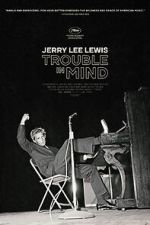 Watch Jerry Lee Lewis: Trouble in Mind M4ufreemovies