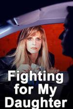 Watch Fighting for My Daughter M4ufreemovies